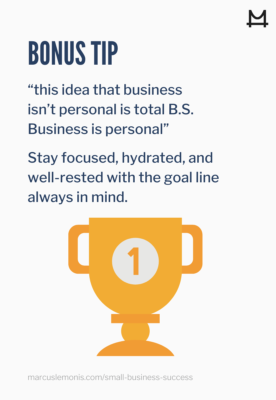 “Stay focused, hydrated, and well-rested with the goal line always in mind.”